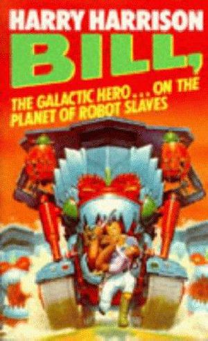 [Bill, the Galactic Hero 02] • BtGH 2 - the Planet of Robot Slaves